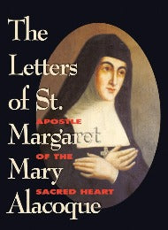 The Letters of St. Margaret Mary Alacoque: Apostle of the Sacred Heart