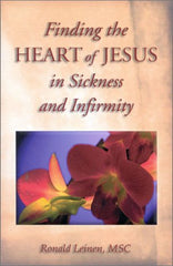 Finding the Heart of Jesus in Sickness and Infirmity