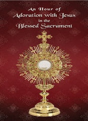 An Hour of Adoration With Jesus in the Blessed Sacrament